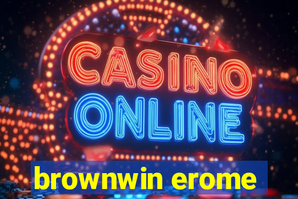 brownwin erome